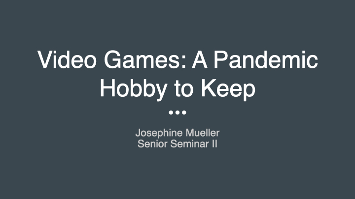 Josephine Mueller: Video Games A Pandemic Hobby to Keep