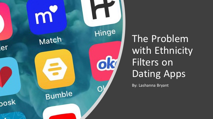 Lashana Bryant: The Problem with Ethnicity Filters on Dating Apps